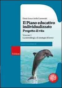 Il piano educativo individualizzato. Vol. 1. Progetto di vita