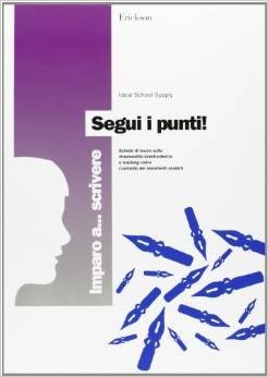 Imparo a... Scrivere. Segui i punti! Schede di lavoro sulla direzionalità sinistra-destra e tracking visivo (controllo movimenti oculari)