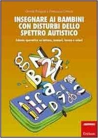 Insegnare ai bambini con disturbi dello spettro autistico. Schede operative su lettere, numeri, forme e colori