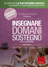 Insegnare domani. Sostegno. Scuola secondaria. Prova orale. Progettare e condurre una lezione