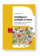 Intelligenze multiple in classe. Modelli, applicazioni ed esperienze per la didattica efficace