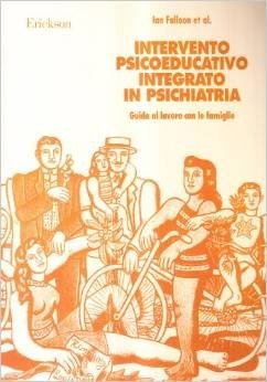 Intervento psicoeducativo integrato in psichiatria. Guida al lavoro con le famiglie