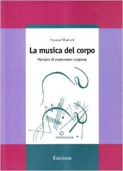 La musica del corpo. Manuale di espressione corporea