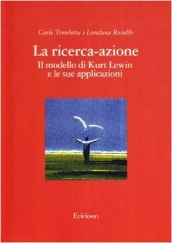 La ricerca-azione. Il modello di Kurt Lewin e le sue applicazioni