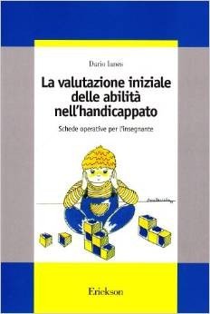 La valutazione iniziale delle abilità nell'handicappato. Schede operative per l'insegnante