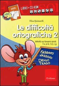 Le difficoltà ortografiche. Attività sui fonemi simili: f-v, p-b, t-d, c-g. Con CD-ROM