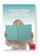 Lettura, scrittura e calcolo nella sindrome di Down. Percorsi di intervento