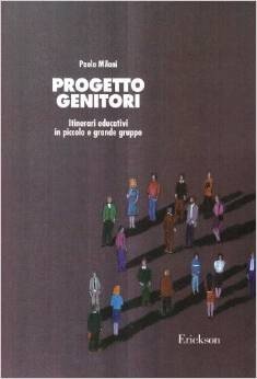 Progetto genitori. Itinerari educativi in piccolo e grande gruppo