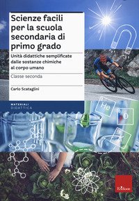 Scienze facili per la scuola secondaria di primo grado. Classe seconda