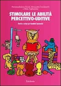 Stimolare le abilità percettivo-uditive. Storie e script per bambini ipoacustici
