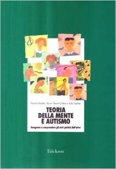 Teoria della mente e autismo. Insegnare a comprendere gli stati psichici dell'altro