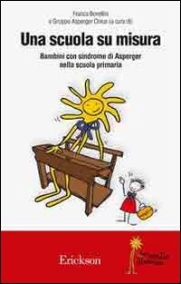 Una scuola su misura. Bambini con sindrome di Asperger nella scuola primaria