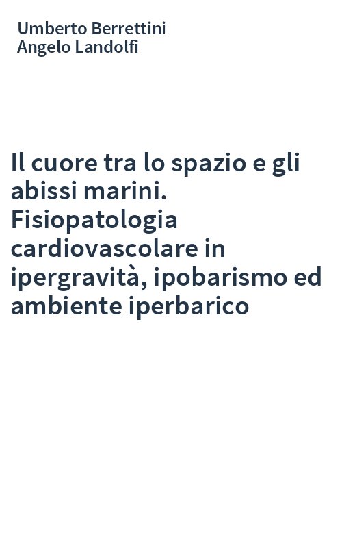 Il cuore tra lo spazio e gli abissi marini. Fisiopatologia cardiovascolare in ipergravità, ipobarismo ed ambiente iperbarico