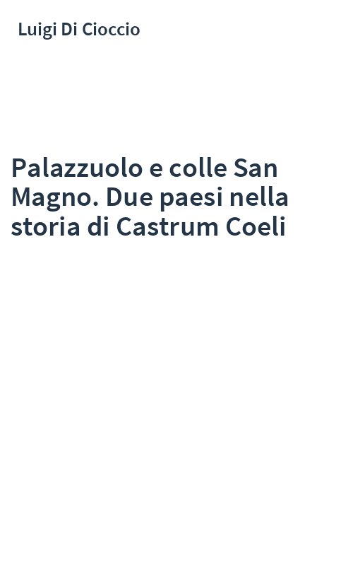 Palazzuolo e colle San Magno. Due paesi nella storia di Castrum Coeli