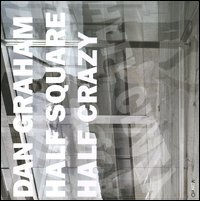 Dan Graham. Half Square Half Crazy. Catalogo della mostra (Como, 17 luglio-31 ottobre 2004). Ediz. italiana e inglese