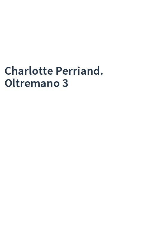 Charlotte Perriand. Oltremano 3