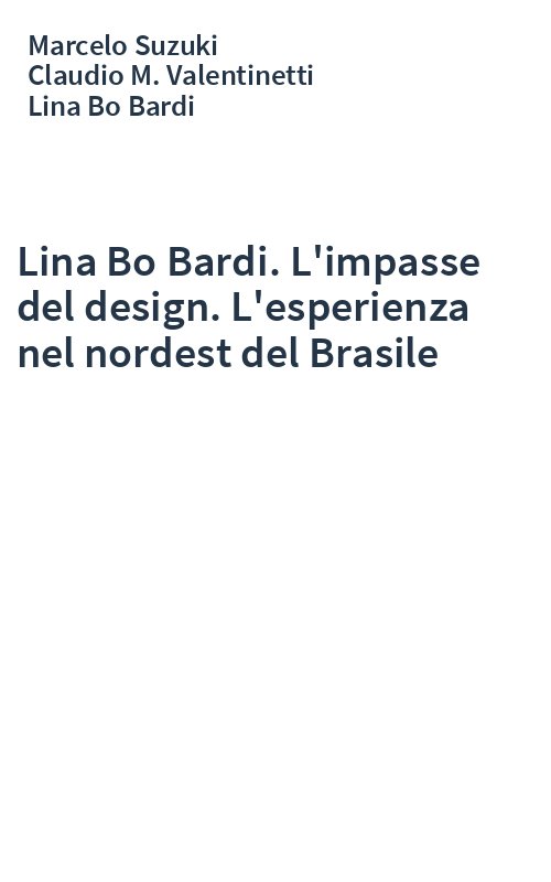 Lina Bo Bardi. L'impasse del design. L'esperienza nel nordest del Brasile