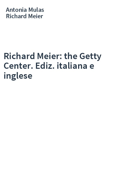Richard Meier: the Getty Center. Ediz. italiana e inglese