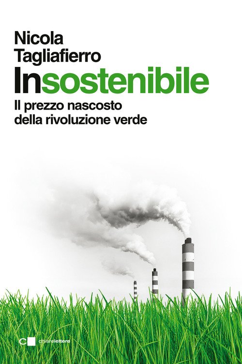 Insostenibile. Il prezzo nascosto della rivoluzione verde