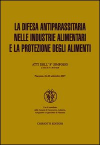 La difesa antiparassitaria nelle industrie alimentari e la protezione degli alimenti. Atti dell'8º simposio