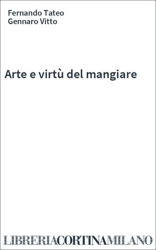 Arte e virtù del mangiare