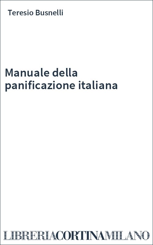 Manuale della panificazione italiana