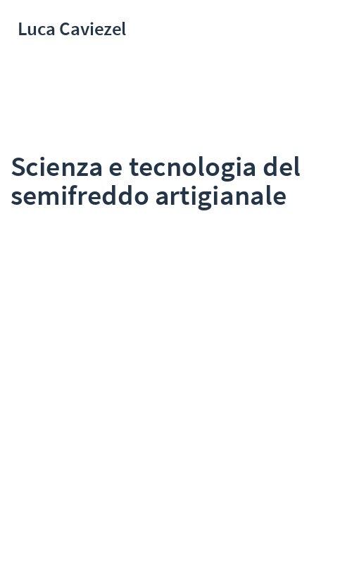 Scienza e tecnologia del semifreddo artigianale