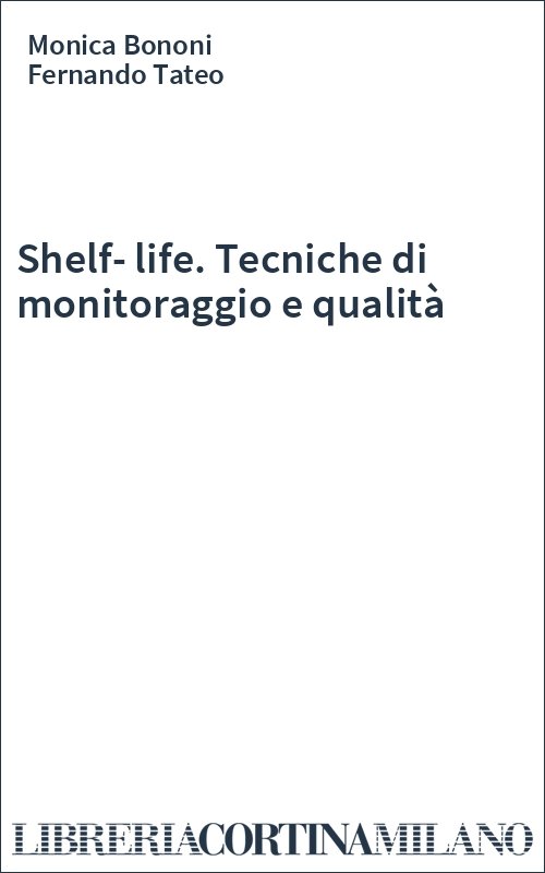 Shelf-life. Tecniche di monitoraggio e qualità