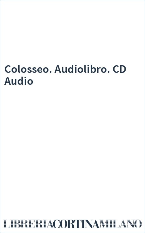Colosseo. Audiolibro. CD Audio