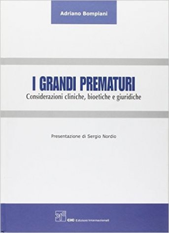 I grandi prematuri. Considerazioni cliniche, bioetiche e giuridiche