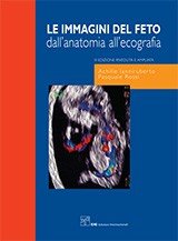 Le immagini del feto. Dall'anatomia all'ecografia