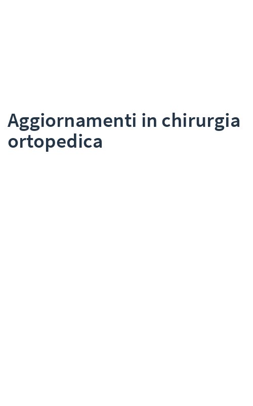 Aggiornamenti in chirurgia ortopedica