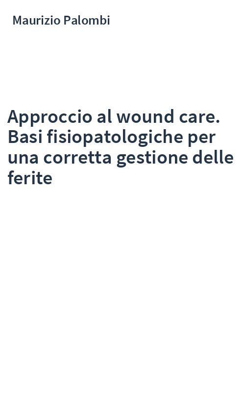 Approccio al wound care. Basi fisiopatologiche per una corretta gestione delle ferite
