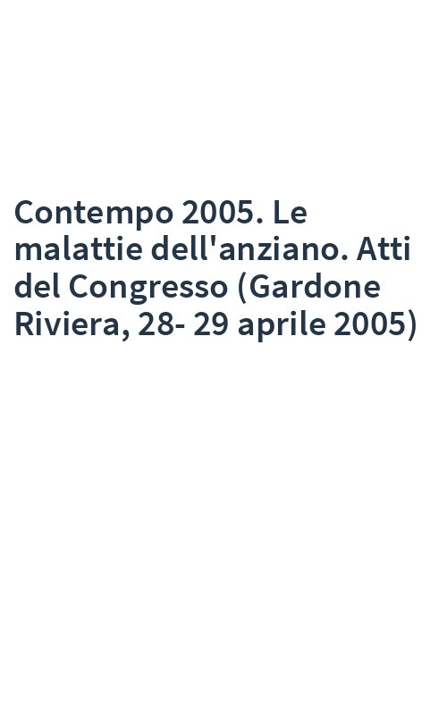 Contempo 2005. Le malattie dell'anziano. Atti del Congresso (Gardone Riviera, 28-29 aprile 2005)