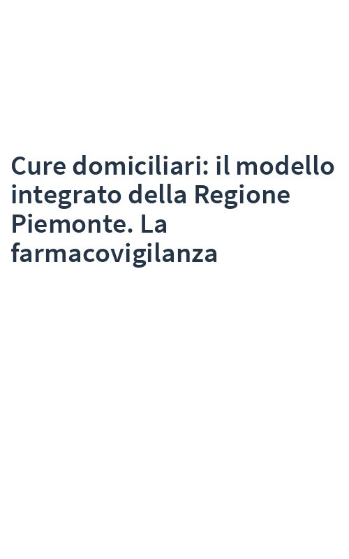 Cure domiciliari: il modello integrato della Regione Piemonte. La farmacovigilanza