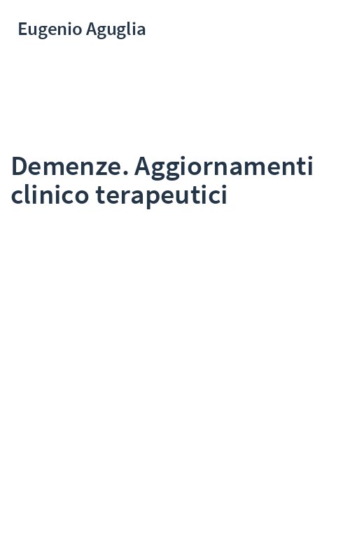 Demenze. Aggiornamenti clinico terapeutici