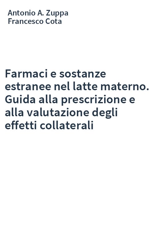 Farmaci e sostanze estranee nel latte materno. Guida alla prescrizione e alla valutazione degli effetti collaterali