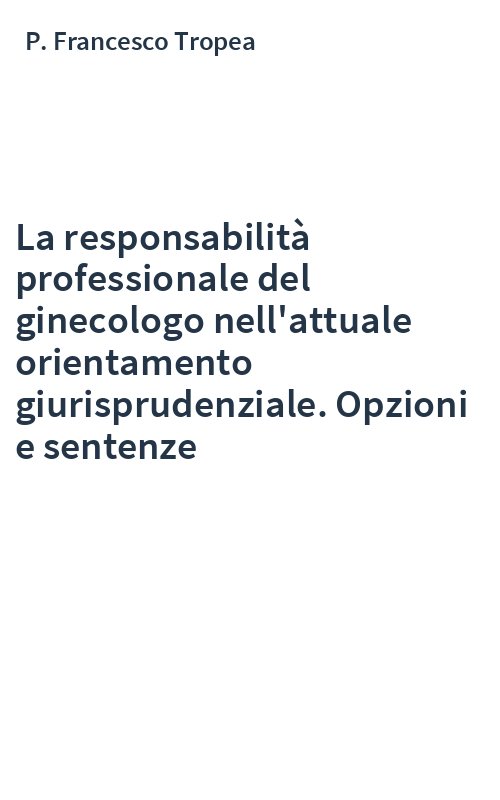 La responsabilità professionale del ginecologo nell'attuale orientamento giurisprudenziale. Opzioni e sentenze