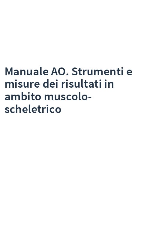 Manuale AO. Strumenti e misure dei risultati in ambito muscolo-scheletrico