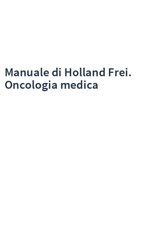 Manuale di Holland Frei. Oncologia medica