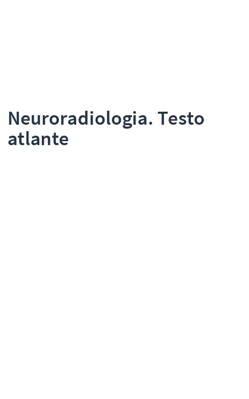 Neuroradiologia. Testo atlante