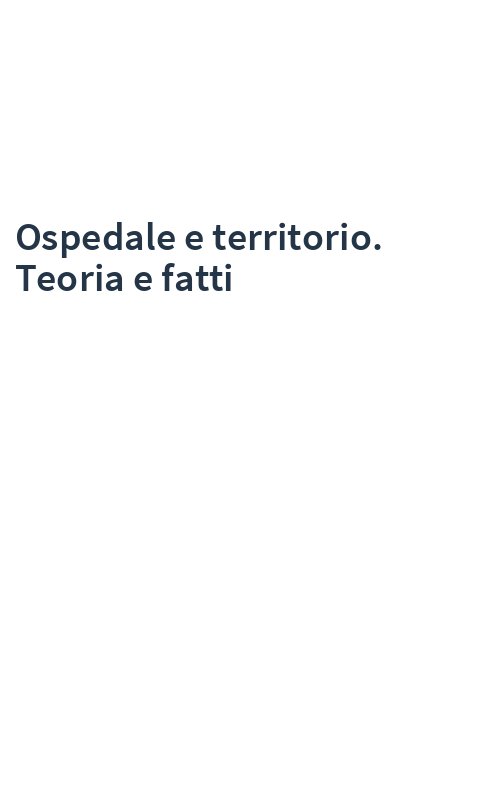 Ospedale e territorio. Teoria e fatti