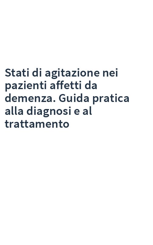 Stati di agitazione nei pazienti affetti da demenza. Guida pratica alla diagnosi e al trattamento