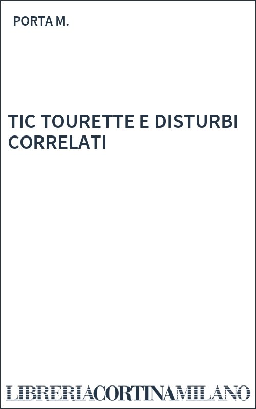 TIC TOURETTE E DISTURBI CORRELATI