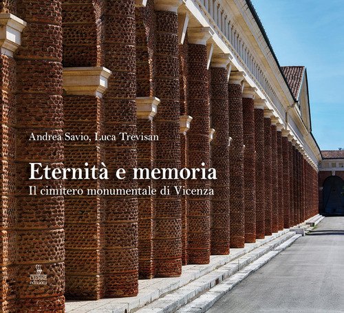 Eternità e memoria. Il cimitero monumentale di Vicenza
