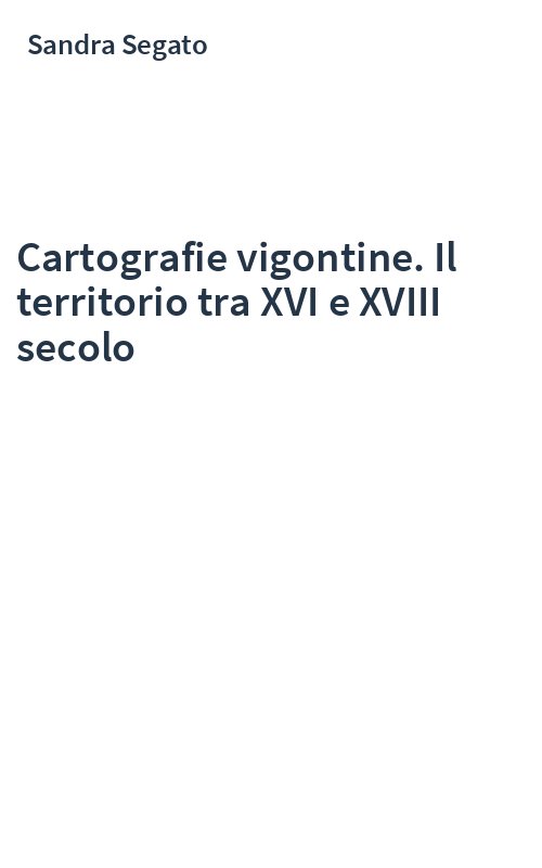Cartografie vigontine. Il territorio tra XVI e XVIII secolo