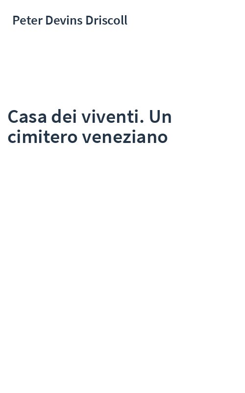 Casa dei viventi. Un cimitero veneziano