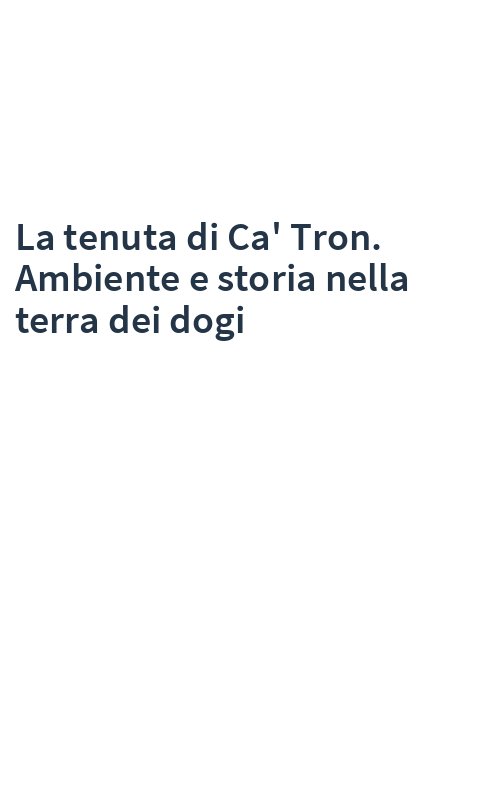 La tenuta di Ca' Tron. Ambiente e storia nella terra dei dogi