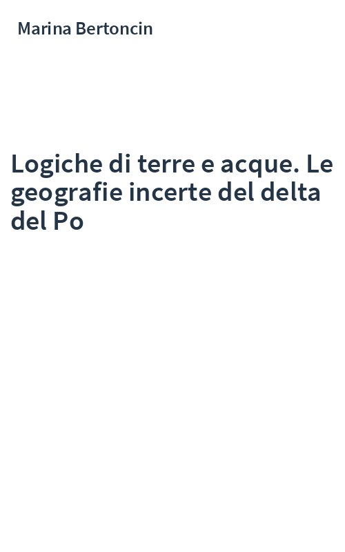 Logiche di terre e acque. Le geografie incerte del delta del Po