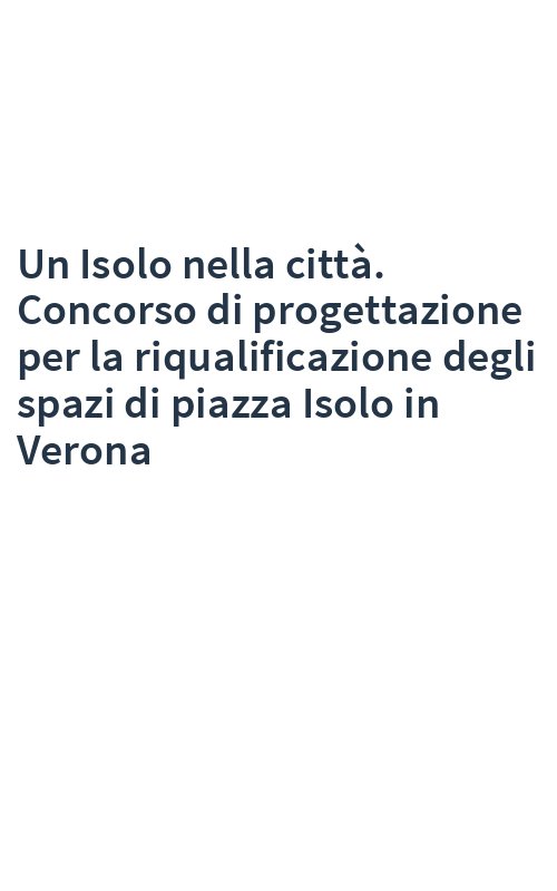 Un Isolo nella città. Concorso di progettazione per la riqualificazione degli spazi di piazza Isolo in Verona
